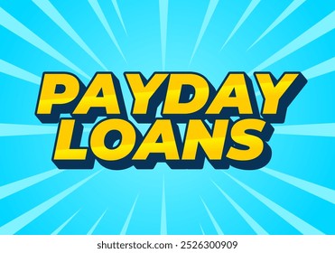 Payday loans. Text effect design in eye catching colors with 3D look style