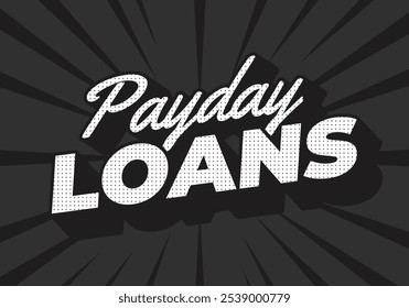 Payday loans. Text effect design in eye catching colors with 3D look style