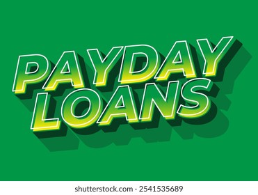 Payday loans. Text effect design in eye catching colors with 3D look style