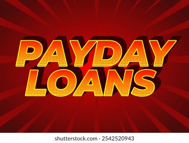 Payday loans. Text effect design in eye catching colors with 3D look style