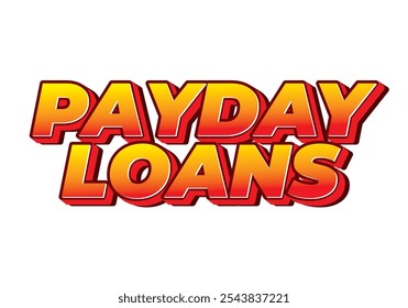 Payday loans. Text effect design in eye catching colors with 3D look style