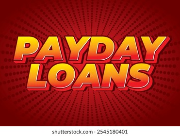 Payday loans. Text effect design in eye catching colors with 3D look style