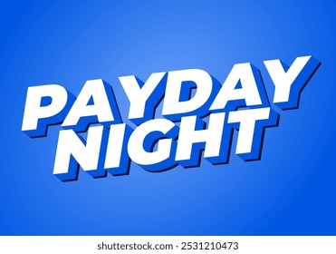 Payday night. Text effect design for print or digital ads
