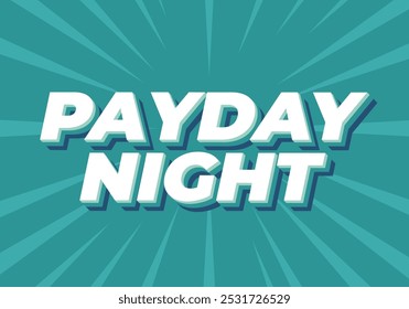 Payday night. Text effect design for print or digital ads