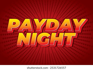 Payday night. Text effect design for print or digital ads
