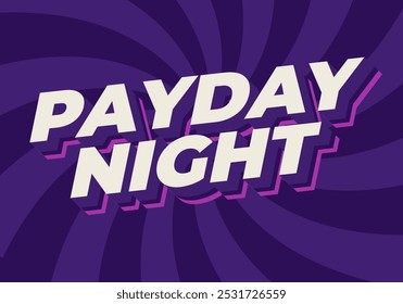 Payday night. Text effect design for print or digital ads