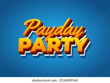 Payday party. Text effect design in 3D look with good colors