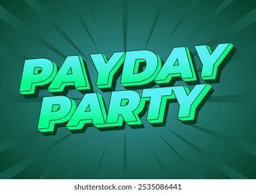 Payday party. Text effect design in 3D look with good colors