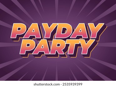 Payday party. Text effect design in 3D look with good colors