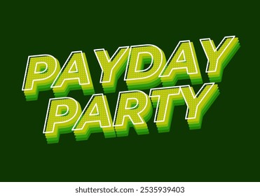 Payday party. Text effect design in 3D look with good colors