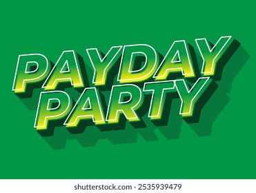 Payday party. Text effect design in 3D look with good colors