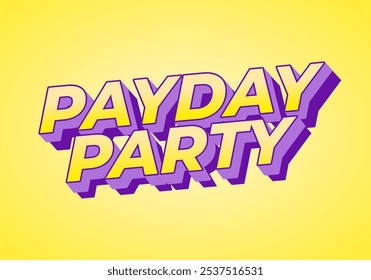 Payday party. Text effect design in 3D look with good colors