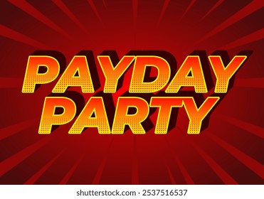 Payday party. Text effect design in 3D look with good colors