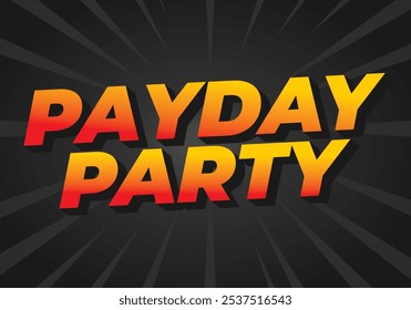 Payday party. Text effect design in 3D look with good colors