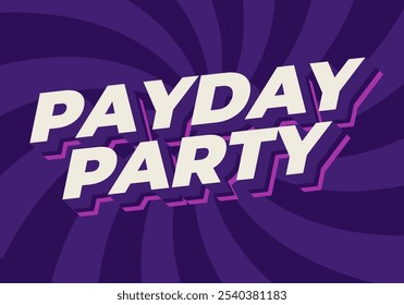 Payday party. Text effect design in 3D look with good colors