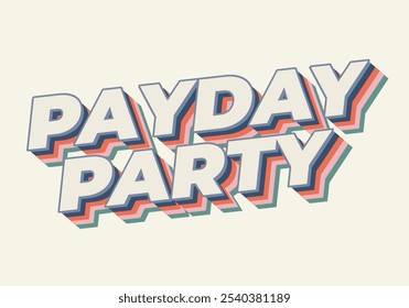 Payday party. Text effect design in 3D look with good colors