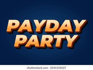 Payday party. Text effect design in 3D look with good colors