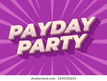 Payday party. Text effect design in 3D look with good colors