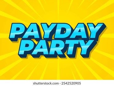 Payday party. Text effect design in 3D look with good colors