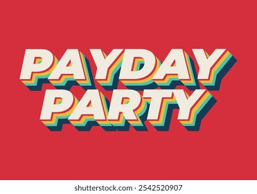 Payday party. Text effect design in 3D look with good colors