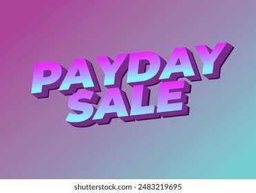 Payday sale. Text effect design in 3D style with eye catching colors