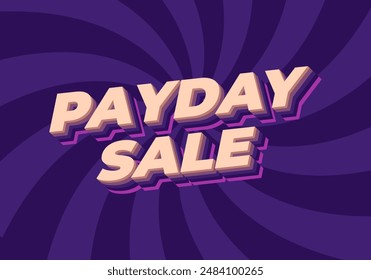 Payday sale. Text effect design in 3D style with eye catching colors