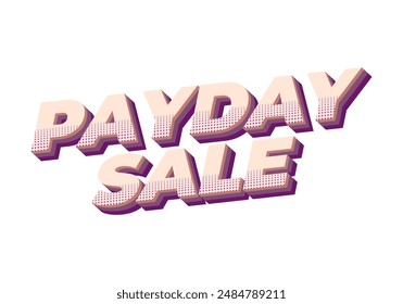 Payday sale. Text effect design in 3D style with eye catching colors