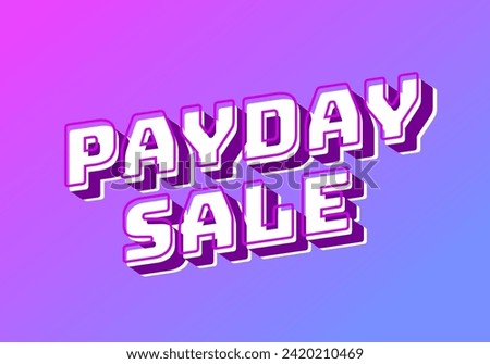 Payday sale. Text effect design in eye catching color and 3d look effect