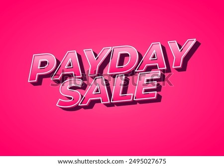 Payday sale. Text effect design in eye catching color and 3d look effect