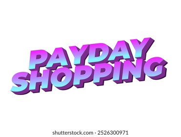 Payday shopping. diseño de efecto de texto en colores modernos con estilo 3D