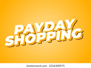 Payday shopping. diseño de efecto de texto en colores modernos con estilo 3D