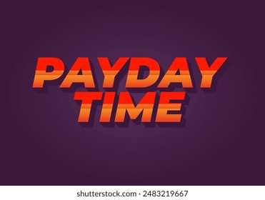 Payday time. Text effect design in 3D style suitable for promotional media