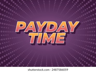Hora de día de pago. Diseño de efectos de texto en estilo 3D adecuado para medios promocionales