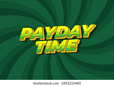 Payday time. Text effect design in 3D style suitable for promotional media