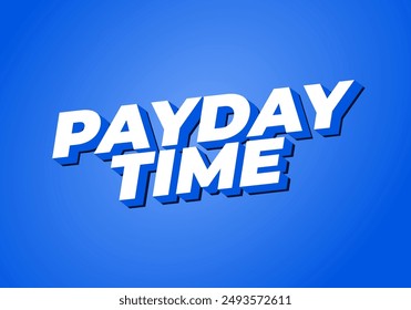 Payday time. Text effect design in 3D style suitable for promotional media