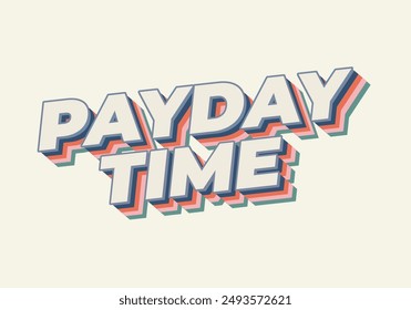 Payday time. Text effect design in 3D style suitable for promotional media