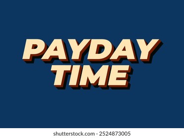 Payday time. Text effect design in 3D style suitable for promotional media