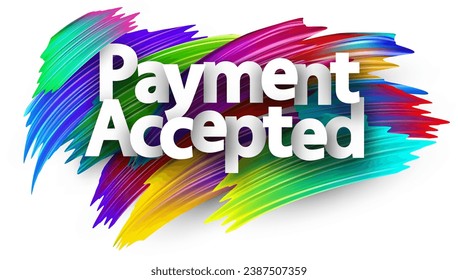 Payment accepted paper word sign with colorful spectrum paint brush strokes over white. Vector illustration.