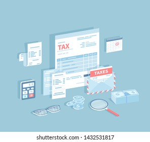 Payment of accounts and taxes. Filling and calculating tax form. Documents, envelope with tax, calendar, calculator, bills, pile of money, glasses, coins. Isometric 3d vector illustration.