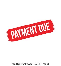 Payment due Rubber Stamp. Red Rubber Grunge Stamp Vector Illustration