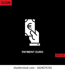 Payment euro money vector icon on black background. Illustration flat glyph icon for graphic, print media interfaces and web design