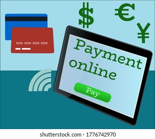 Payment online. Tablet PC with a button of payment, bank cards and money symbols. Vector illustration.