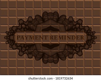 Payment reminder text inside Currency chocolate bar realistic badge. Brown delicate background. Vector illustration. 