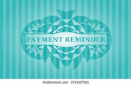 Payment reminder text inside Turquoise color emblem. Bars fashionable background. Vector illustration. 