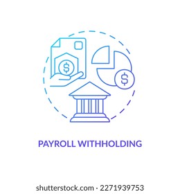 Payroll withholding blue gradient concept icon. Salary deduction. Employee grievances on wage issue abstract idea thin line illustration. Isolated outline drawing. Myriad Pro-Bold font used