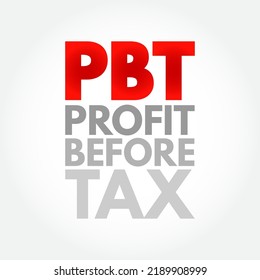 PBT Profit Before Tax - measure that looks at a company's profits before the company has to pay corporate income tax, acronym text concept background