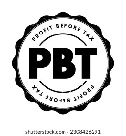 PBT Profit Before Tax - measure that looks at a company's profits before the company has to pay corporate income tax, acronym text stamp