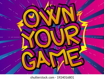 Pc or Console gaming related text, own your game, quote on Comic book style background. Poster, banner, template. Cartoon explosion expression. Vector illustrated.