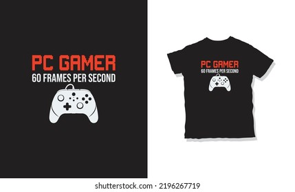 Pc gamer 60 frames per second quote and t-shirt design