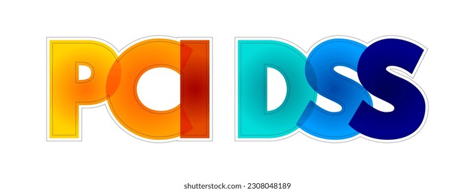 PCI DSS Payment Card Industry Data Security Standard -  is an information security standard used to handle credit cards from major card brands, text concept background